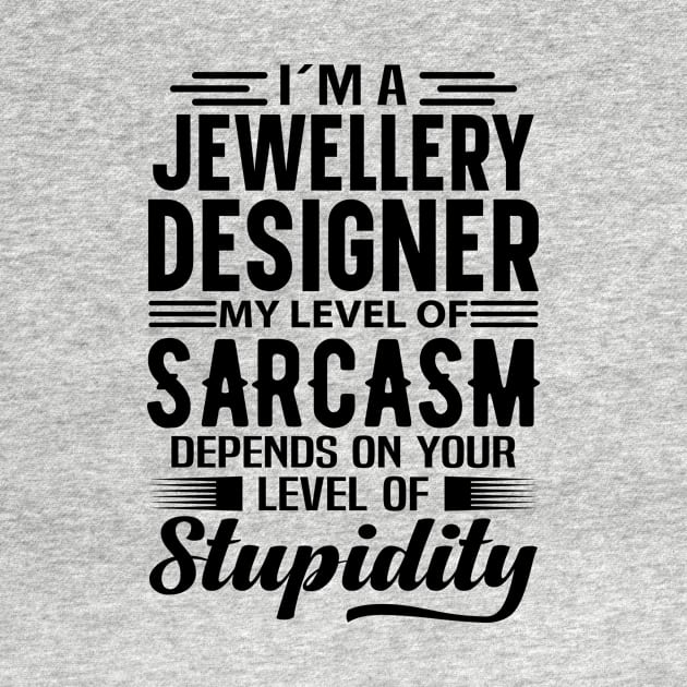 I'm A Jewellery Designer by Stay Weird